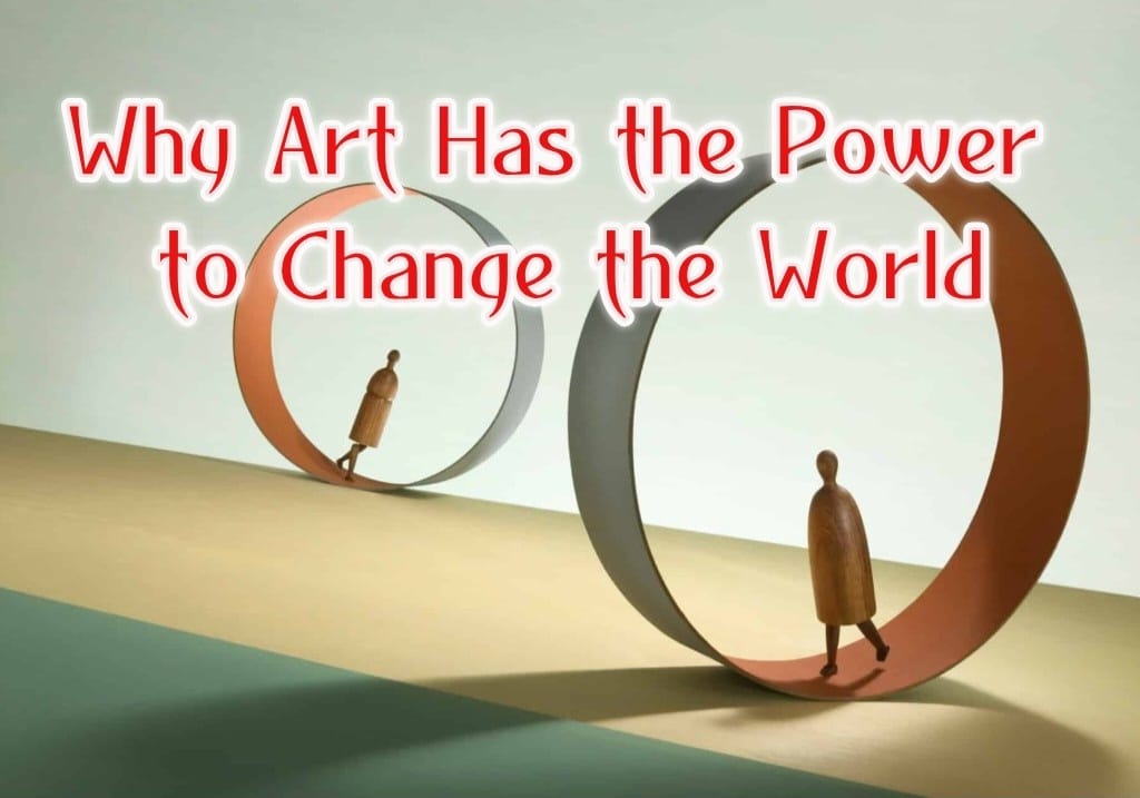 Why Art Has the Power to Change the World? thumb